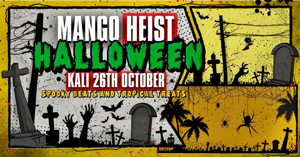 Mango Heist at Kali #3 - Halloween - 26th of October