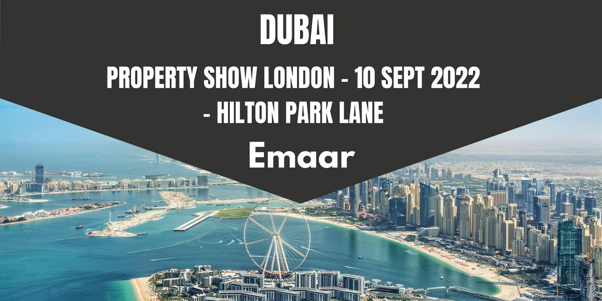 Dubai Real Estate - Comes to London - Hosted by Emaar