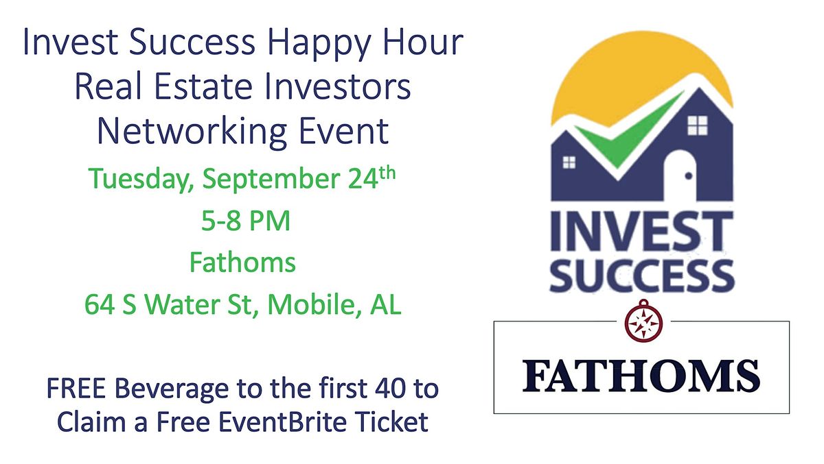 Invest Success Happy Hour - Real Estate Investors Networking Event @ Fathoms, Mobile