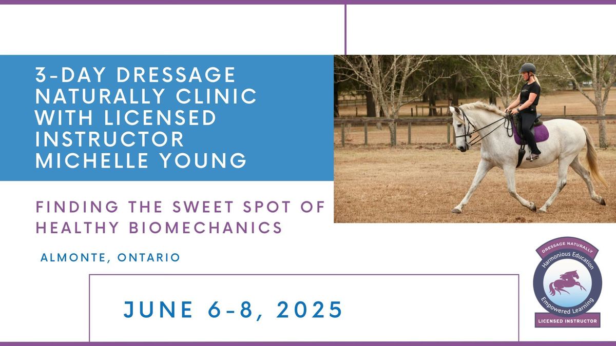 3 Day Dressage Naturally Clinic - With Licensed Instructor Michelle Young 