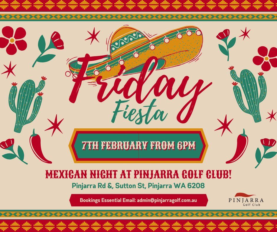 \ud83c\udf2e\ud83c\udf89 Friday Fiesta Mexican Night at Pinjarra Golf Club! \ud83c\udf89\ud83c\udf2e