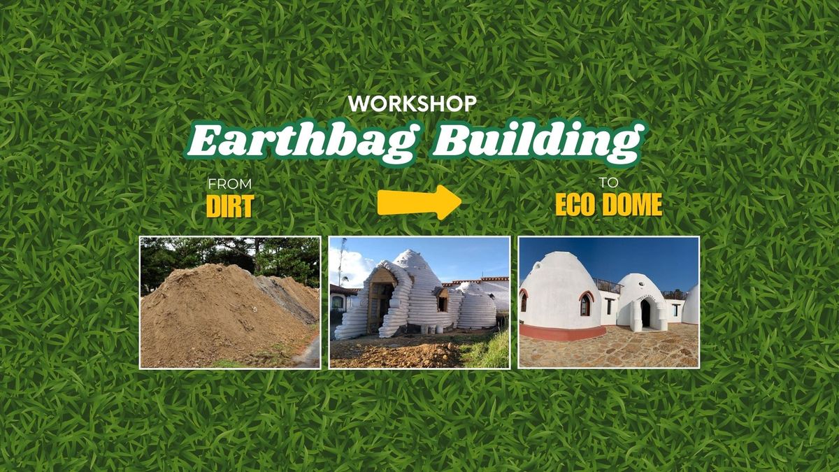 Earthbag Building Workshop [ FROM DIRT TO ECO DOME - 12 days hands-on learning ]