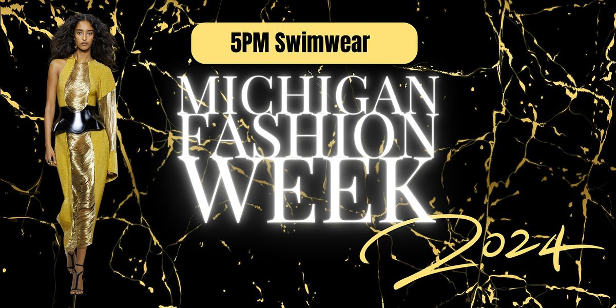 5PM Swimwear - Michigan Fashion Week 2024 PRESENTS: Glamour Cloud