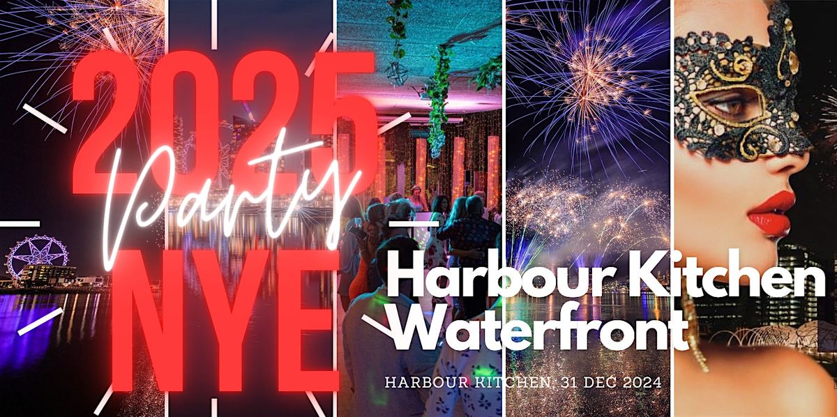 New Years Eve 2024\/25 - Harbour Kitchen, Docklands Waterfront