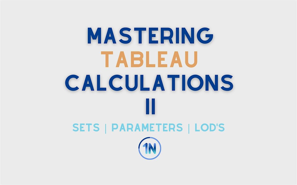 Mastering Tableau Calculations II (Virtual) | Eastern Time