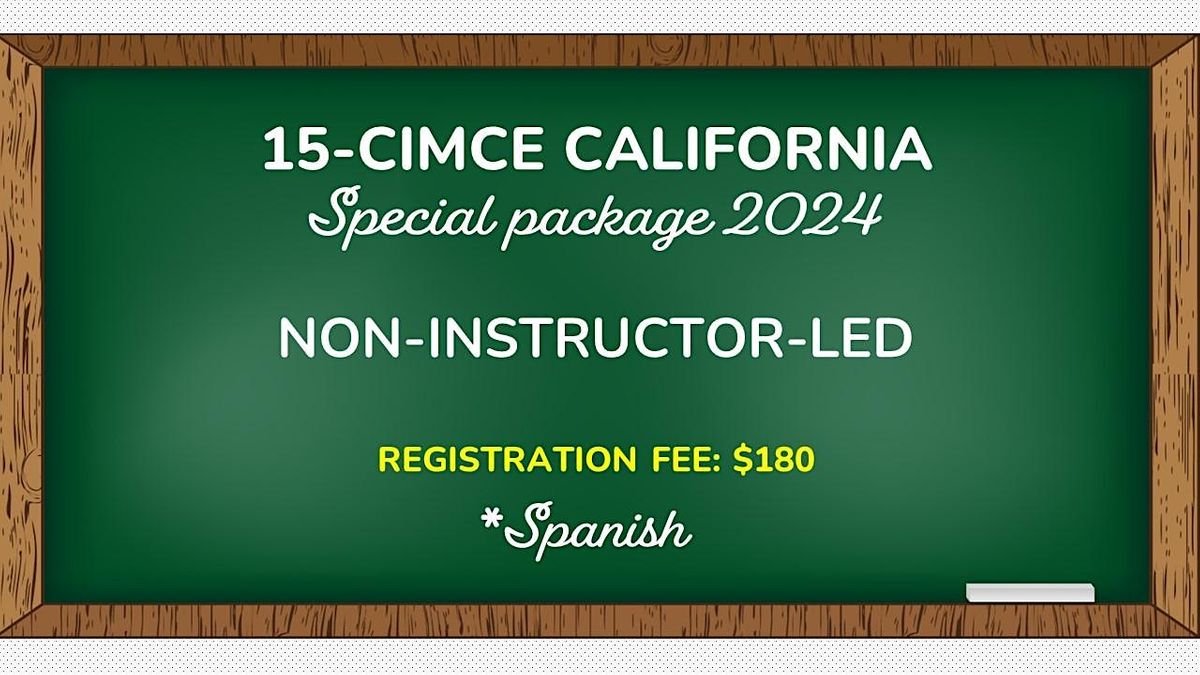 15-CIMCE CALIFORNIA PACKAGE (*Spanish) NON-INSTRUCTOR-LED