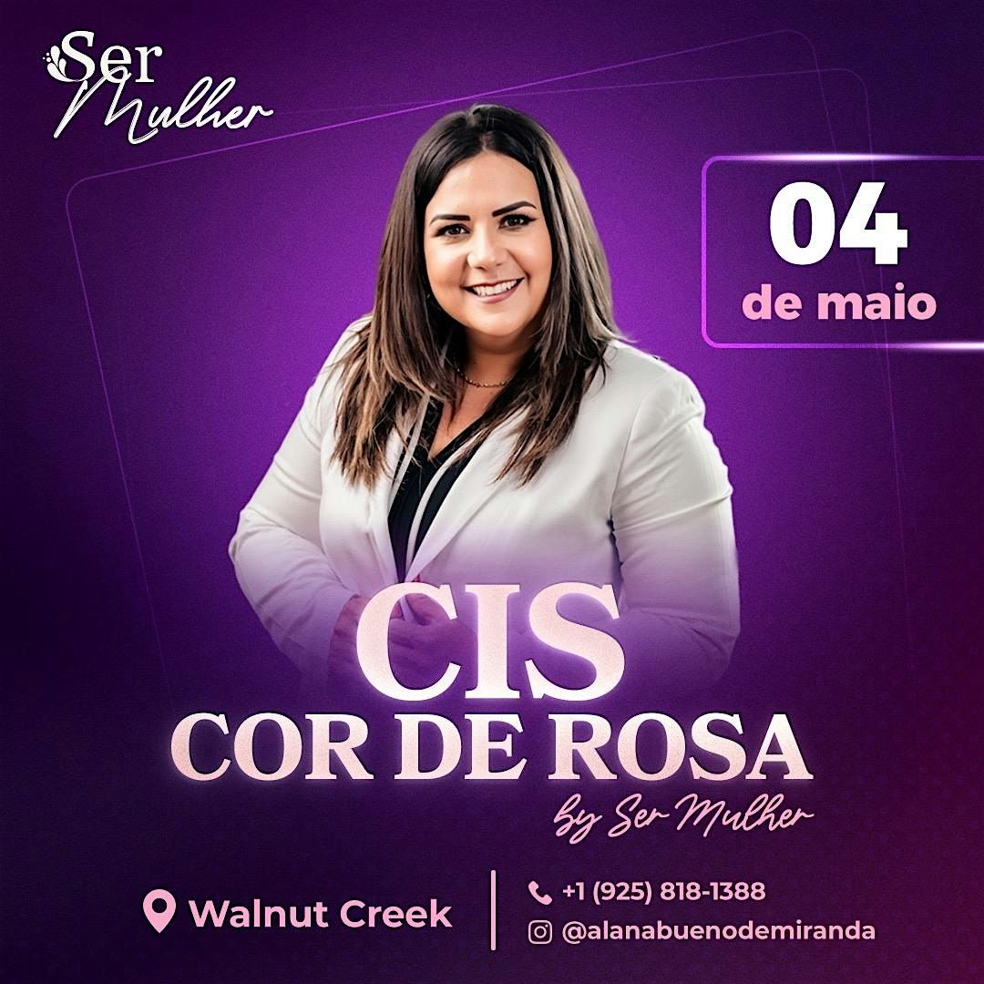 Cis Cor de Rosa  by Ser Mulher