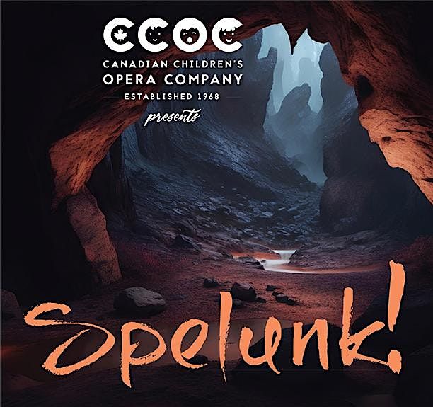 Canadian Children's Opera Company's 23-24 Junior Division Opera: Spelunk!