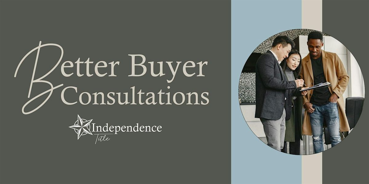 Better Buyer Consultations @ Independence Title New Braunfels