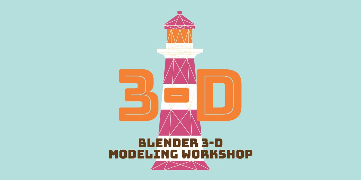 Foundation Blender 3D Modeling \u2022 Thursdays (1\/6 - 2\/3)