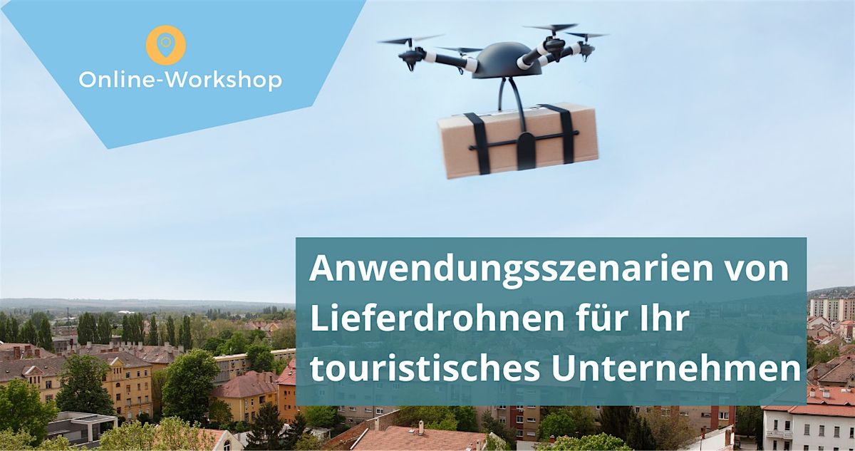 Workshop: Anwendungsszenarien von Lieferdrohnen im Tourismus