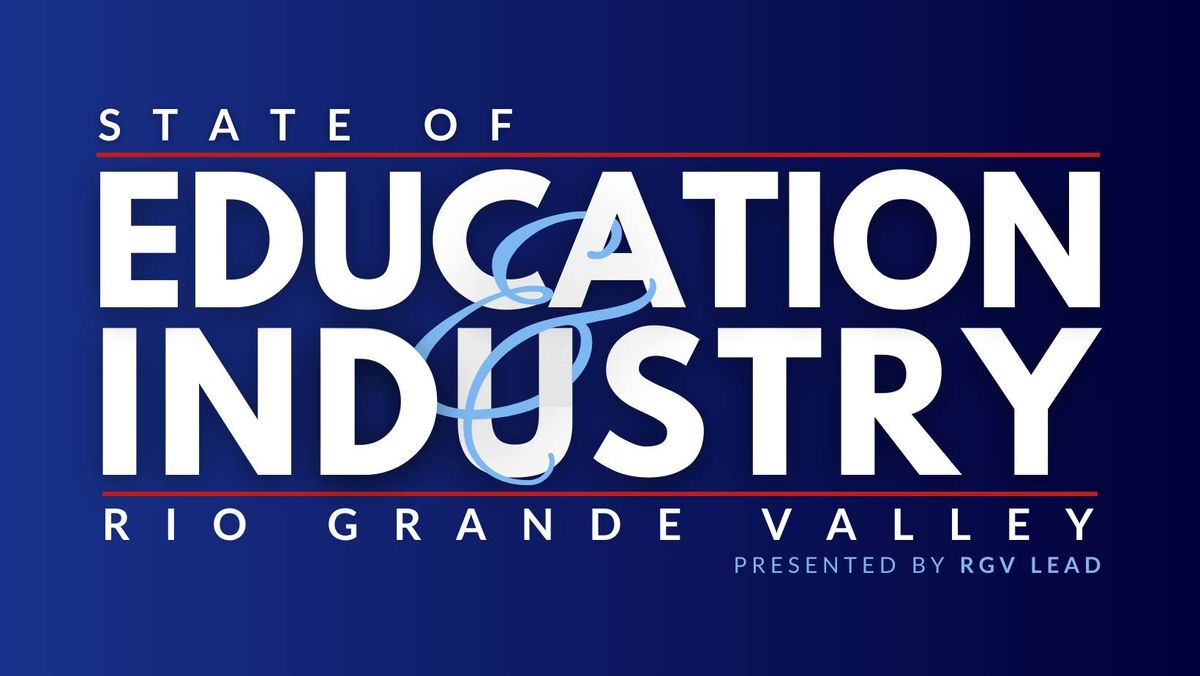 State of Education & Industry - Rio Grande Valley