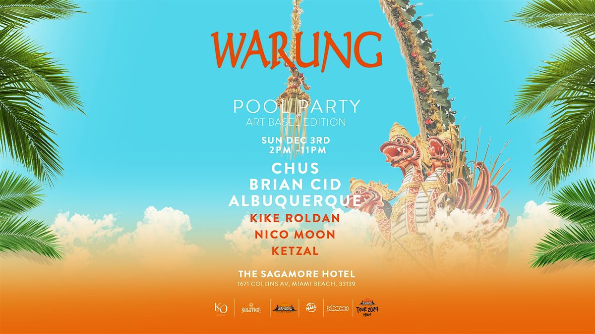 WARUNG POOL PARTY (BASEL EDITION) CHUS + BRIAN CID + ALBUQUERQUE + MORE