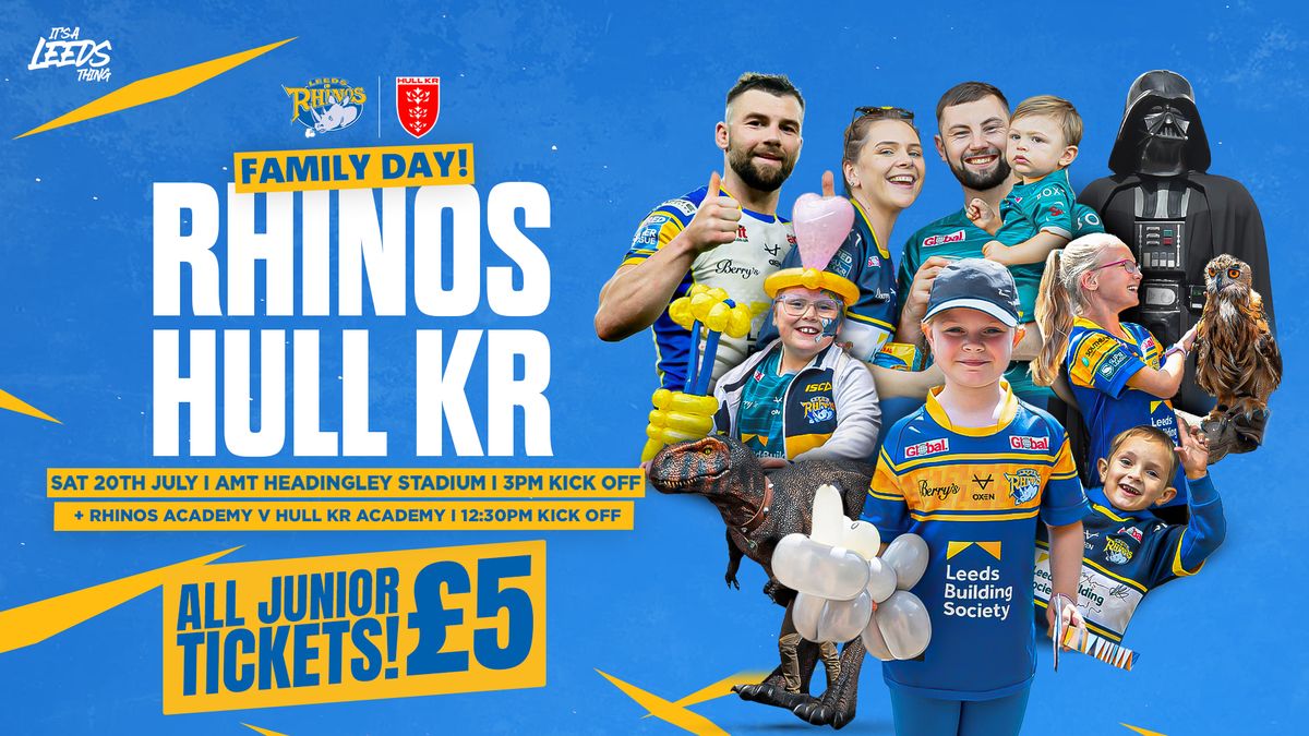 Family Day! Leeds Rhinos vs Hull KR!