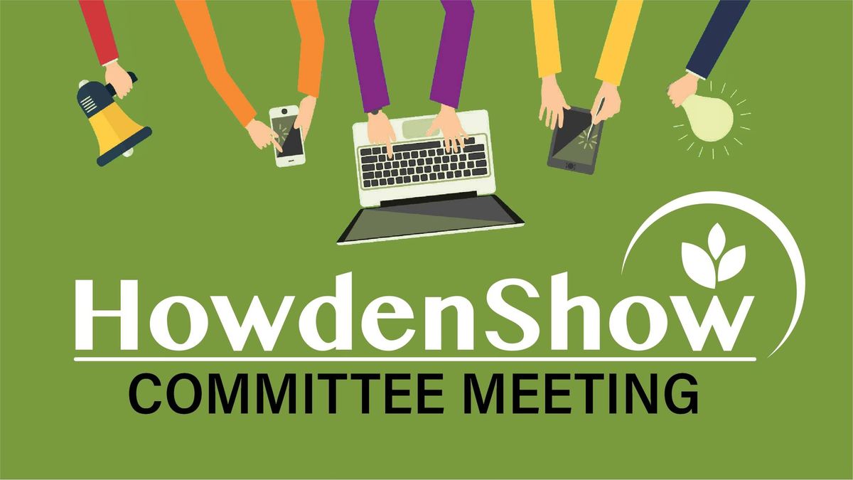 HOWDEN SHOW - COMMITTEE MEETING