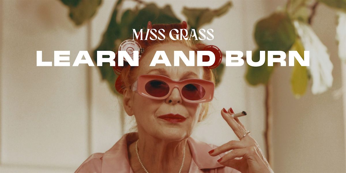 LEARN AND BURN with MISS GRASS