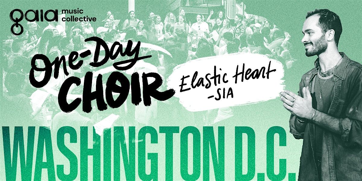 "Elastic Heart" | One-Day Choir | Washington D.C.