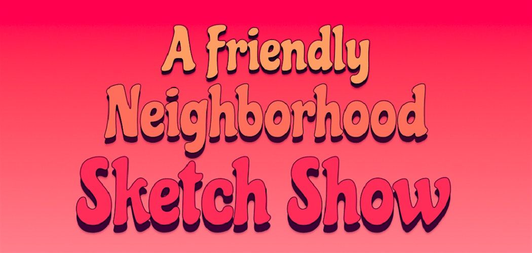 A Friendly Neighborhood Sketch Show