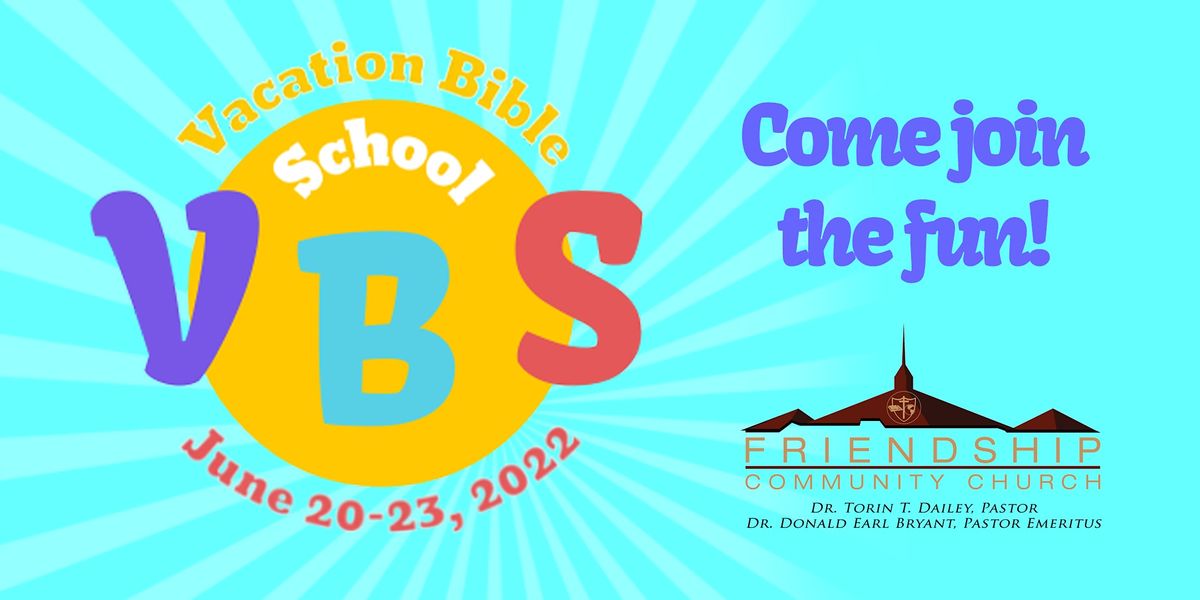 Vacation Bible School (VBS) 2022, Friendship Community Church, College ...