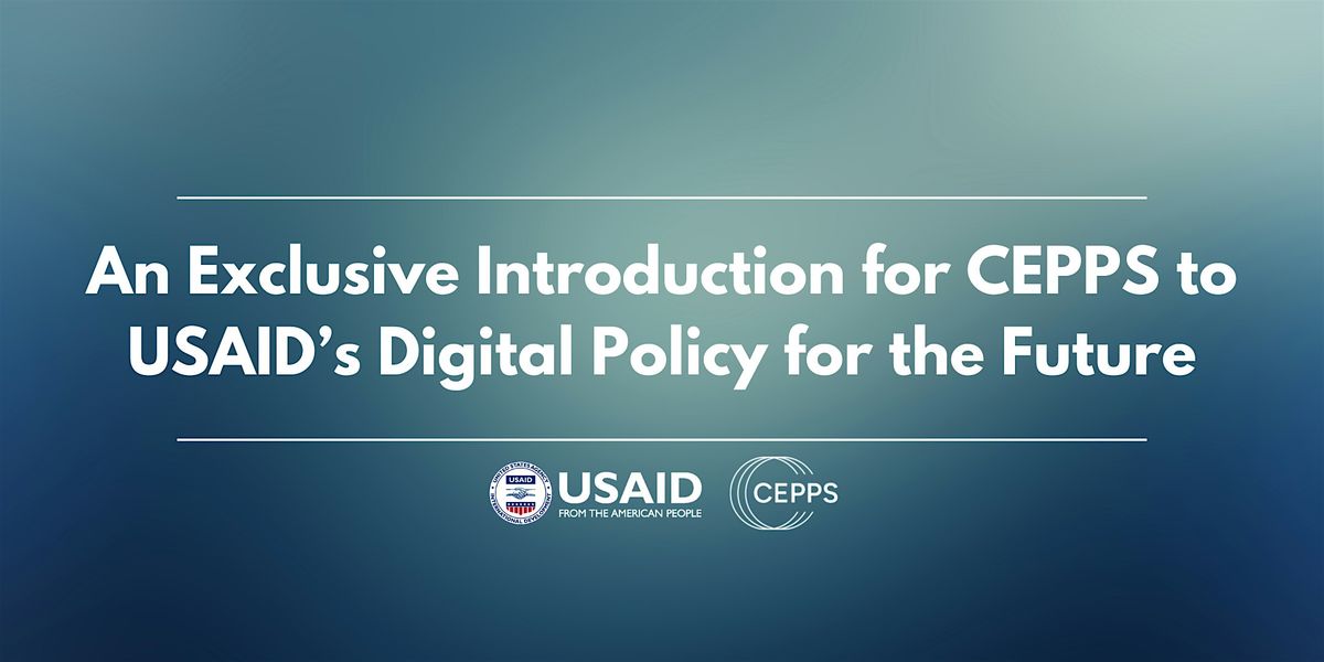 An Exclusive Intro for CEPPS to USAID\u2019s Digital Policy for the Future