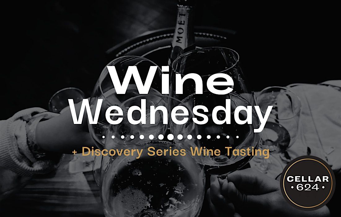 Wine Wednesday + Discovery Series Wine Tasting