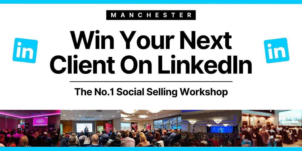 Win Your Next Client on LinkedIn - Manchester