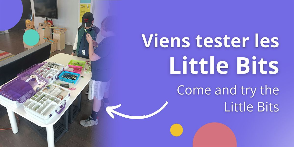 Atelier Little Bits - Little Bits Workshop - 7 ans + - EN\/FR