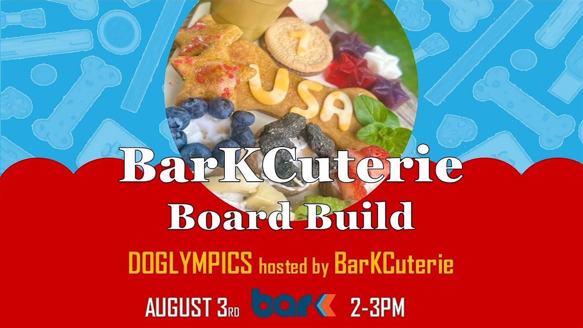 BarKCuterie Board Build: Doglympics 2024