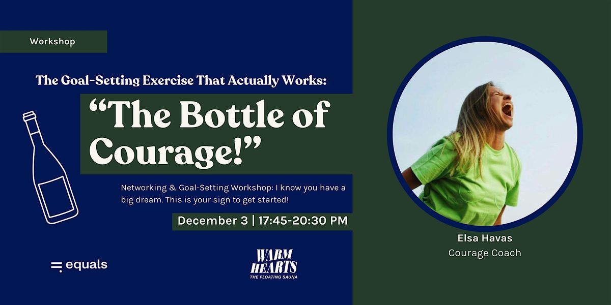 The Goal-Setting Exercise That Actually Works: \u201cBottle of Courage!\u201d