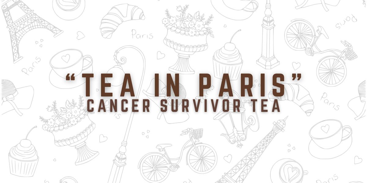 Tea in Paris: Cancer Survivor Tea 2024