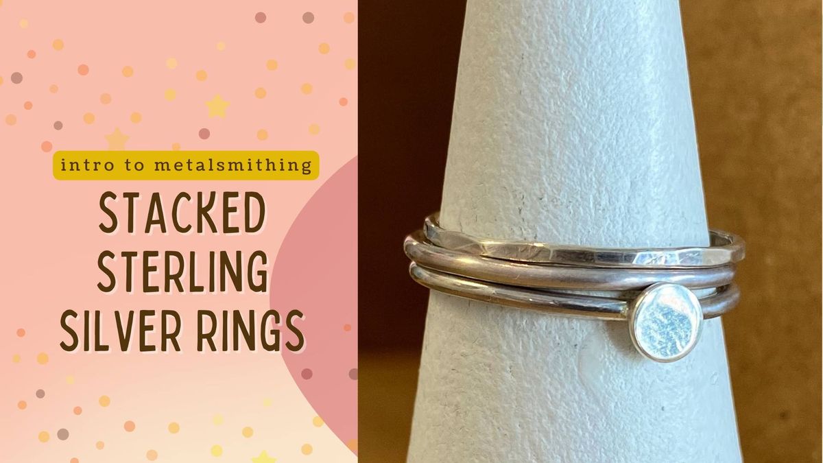 Metalsmithing - Stacked Sterling Silver Rings