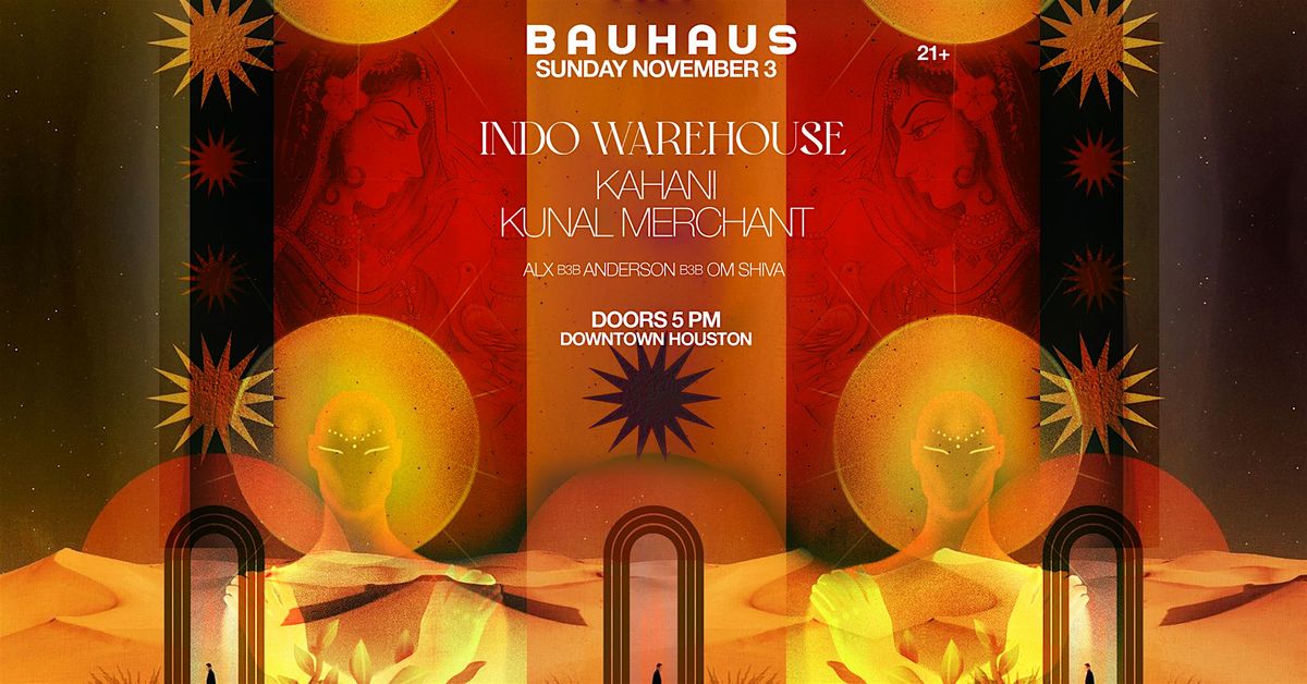 INDO WAREHOUSE w\/ KAHANI & KUNAL MERCHANT @ Bauhaus(DOORS 5PM)