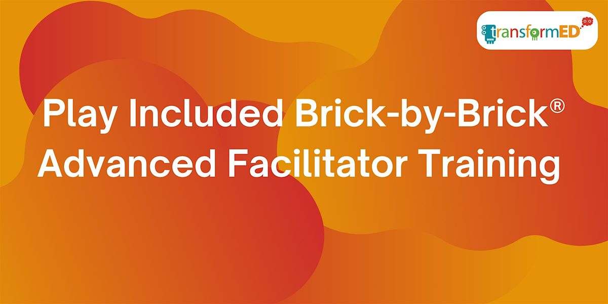 Play Included Brick-by-Brick\u00ae Advanced Facilitator Training