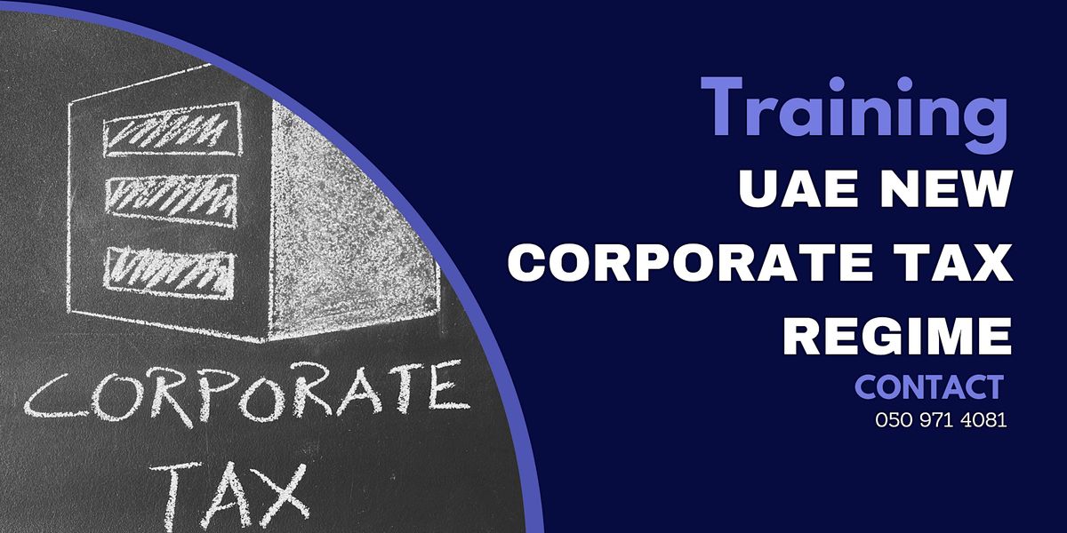 UAE New Corporate Tax Regime- All You Need To Know - Training