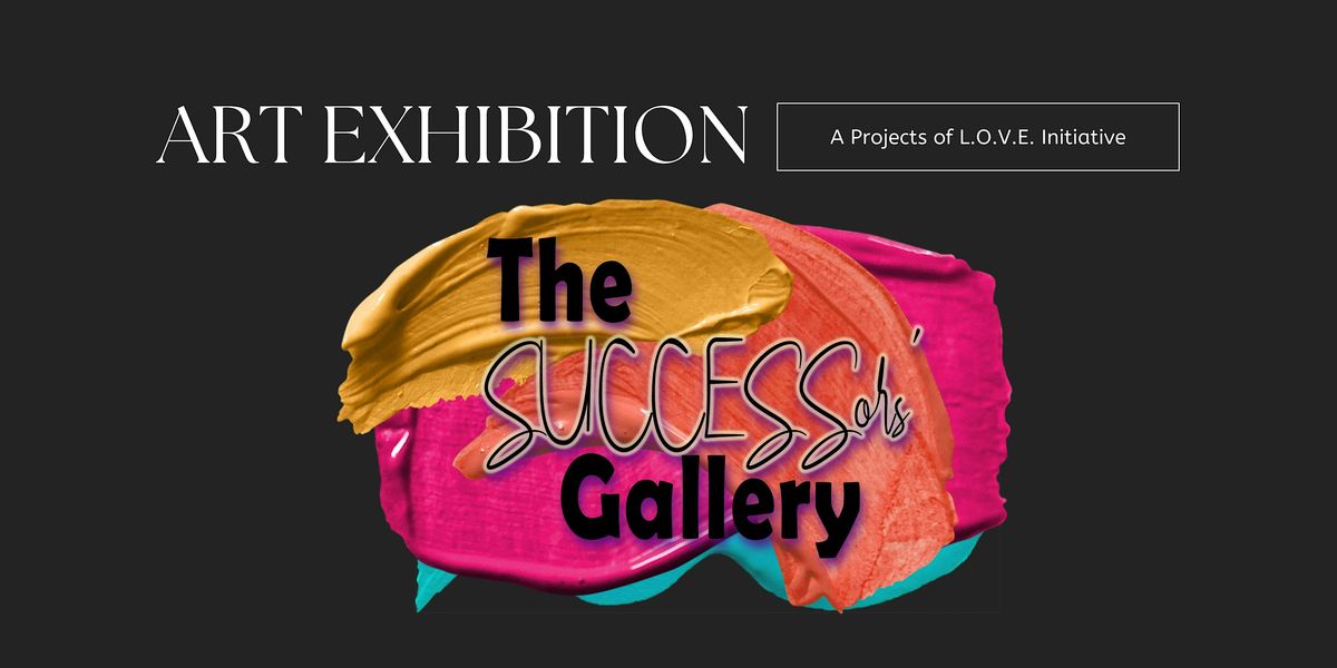 The SUCCESSors' Gallery Project 2024 Opening Art Exhibition