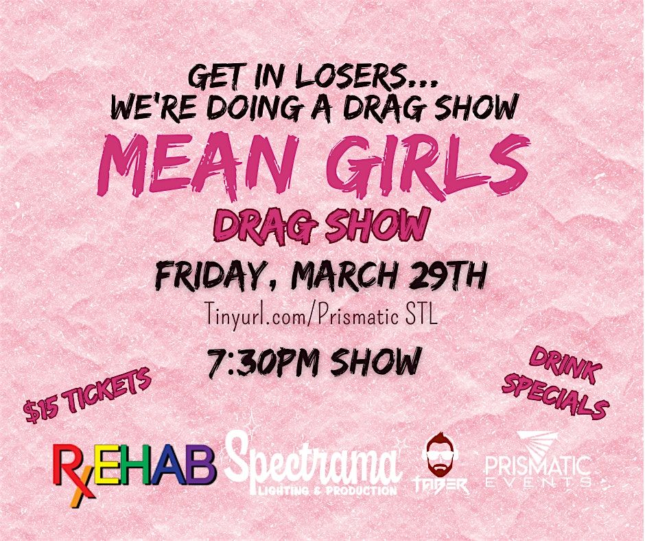 "Mean Girls" Drag Show At Rehab Bar & Grill