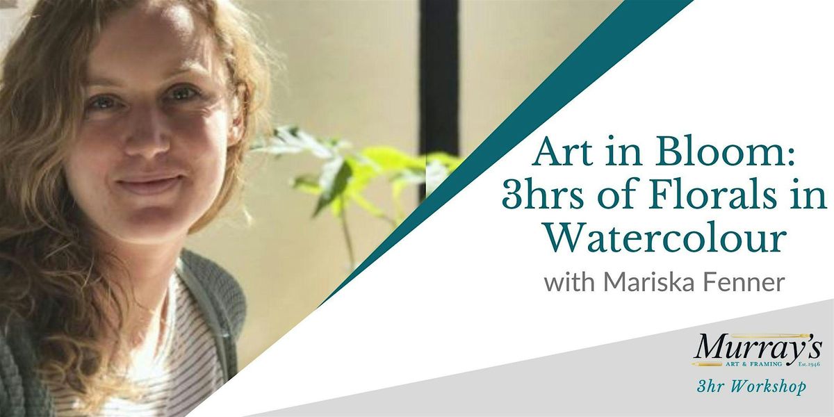 Art in Bloom: 3 hours of Florals in Watercolour Paints with Mariska Fenner