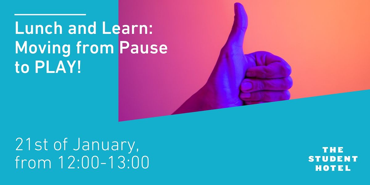 Lunch and Learn: Moving from Pause to PLAY!