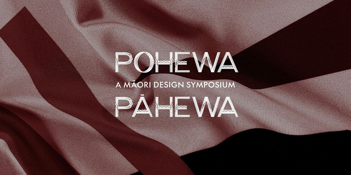 Pohewa P\u0101hewa: a M\u0101ori design symposium