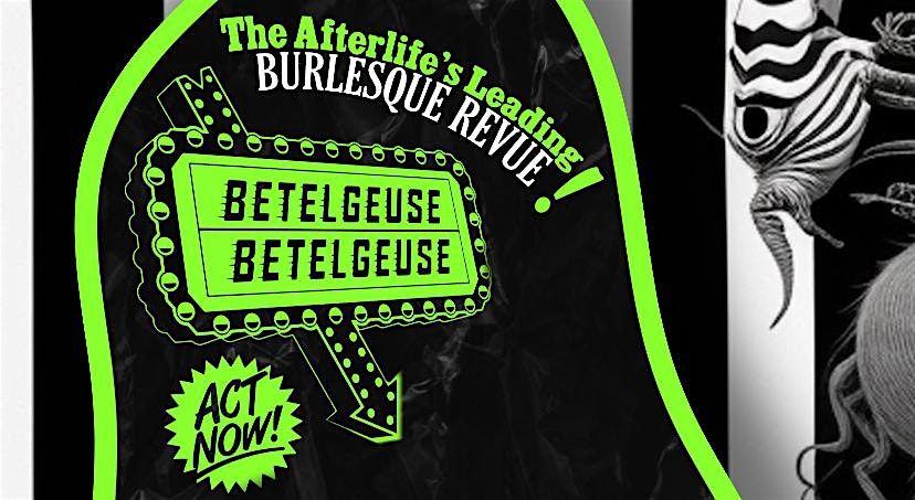 Beetlejuice Beetlejuice: The Afterlife's Leading Burlesque Revue