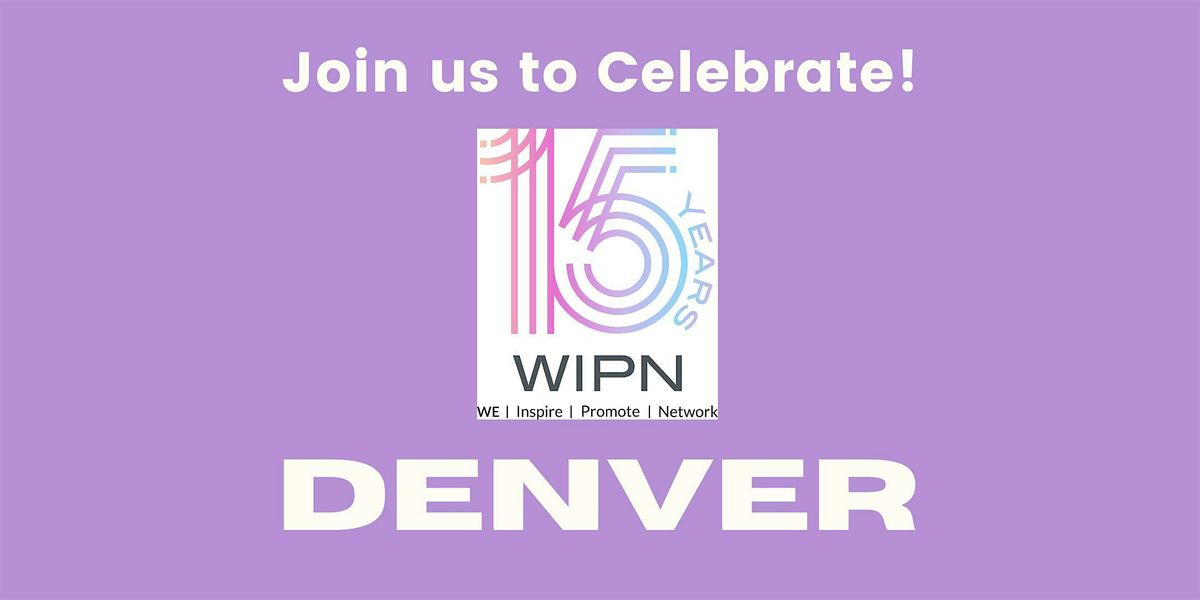 WIPN Celebration in Denver: 15 Years of Connections That Count