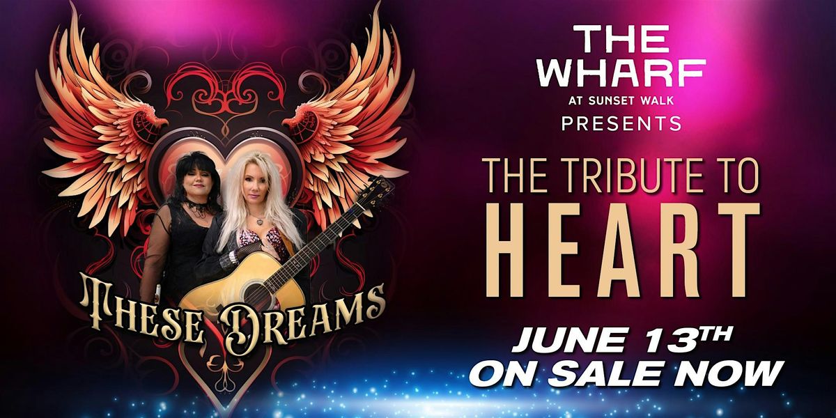 "The Wharf Concert Series" - Tribute to "Heart" - June 13th - Now On Sale