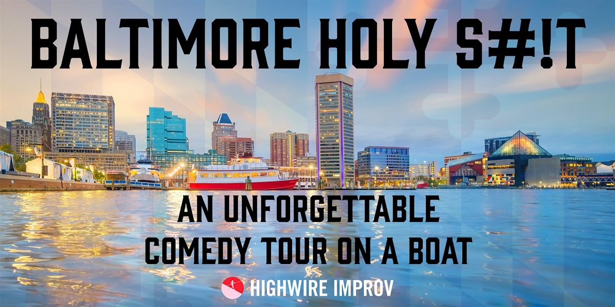 Baltimore Holy S#!T! An Unforgettable Comedy Tour on a Boat