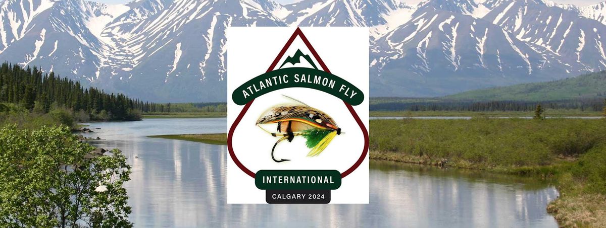 Atlantic Salmon Fly International Calgary 2024 Convention