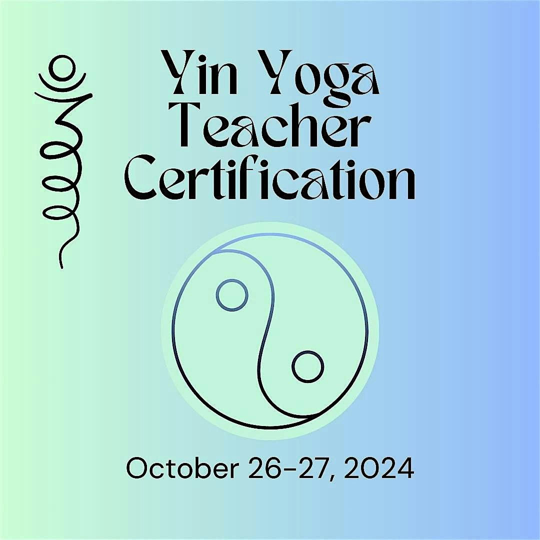 Yin Yoga Teacher Training - October 26th & 27th