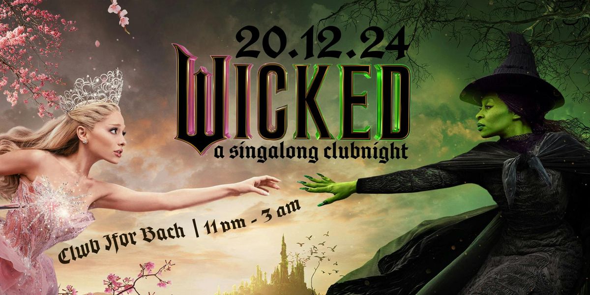 WICKED - A SINGALONG CLUBNIGHT