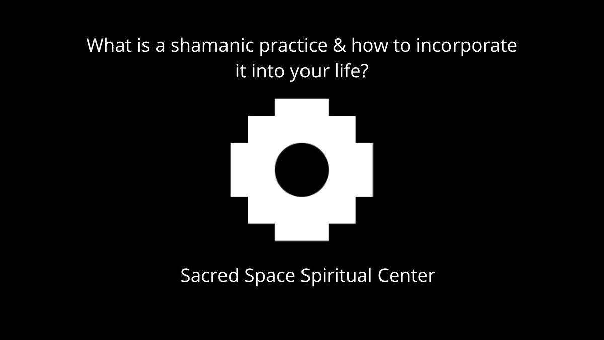 What is a Shamanic practice & how to incorporate it into your life?