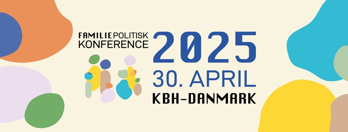 Familiepolitisk Konference 2025- I \u00e5r med LIVESTREAMING!