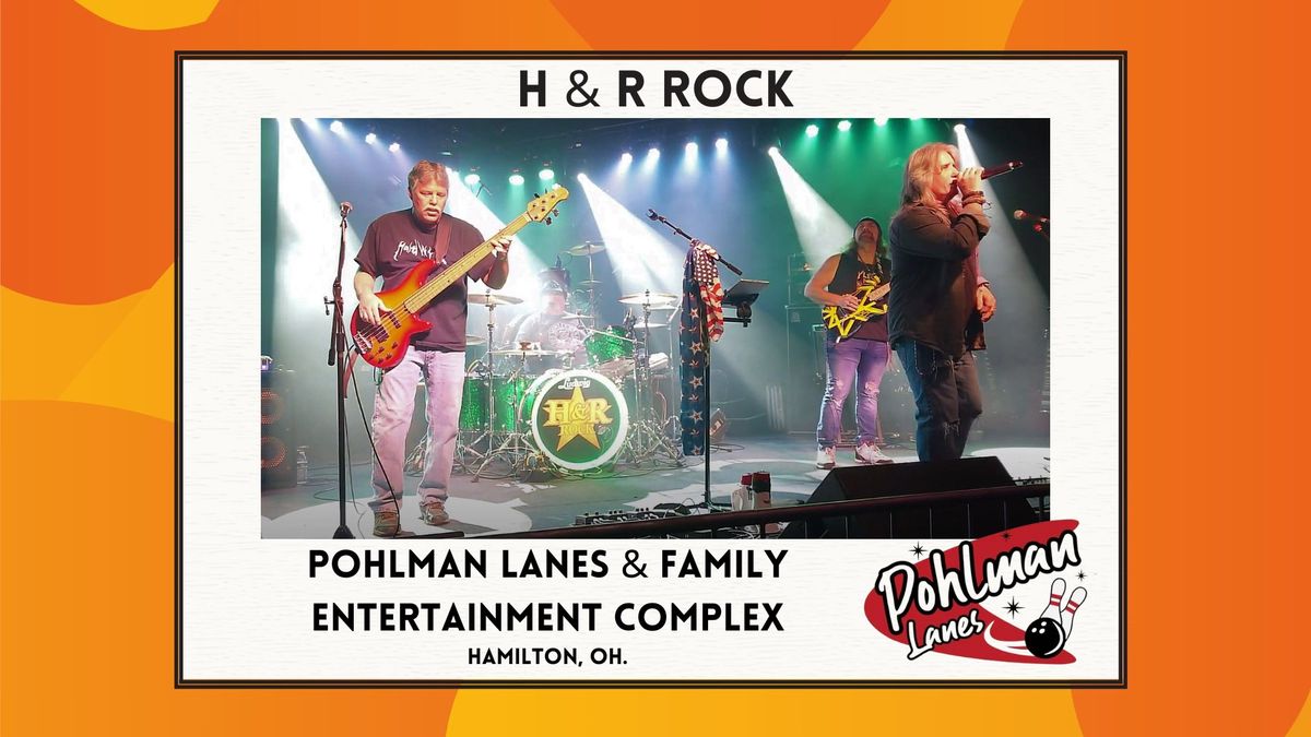 H & R ROCK at Pohlman Lanes & Family Entertainment Complex