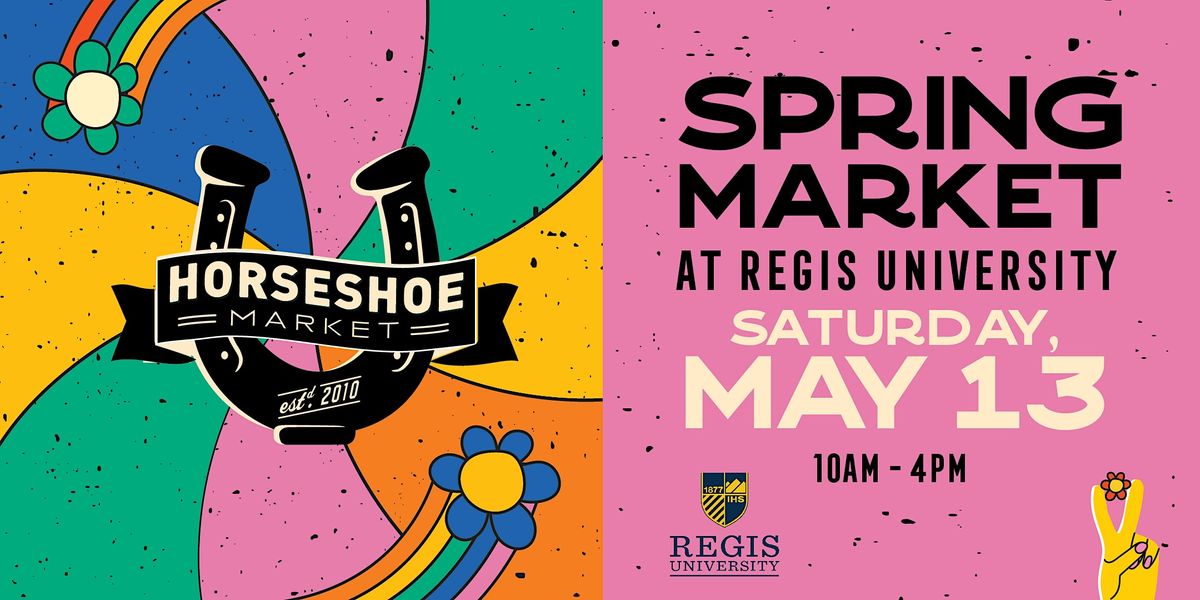 SPRING Horseshoe Market at Regis University Campus